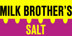 Milk Brother's SALT